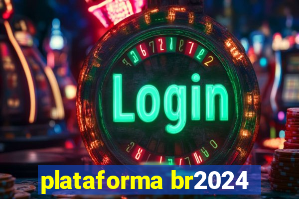 plataforma br2024